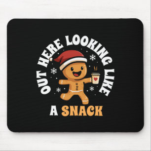 Out Here Looking Like A Snack Coffee Gingerbread C Mouse Mat