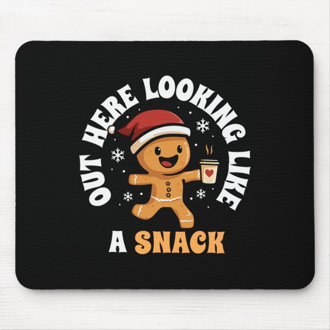 Out Here Looking Like A Snack Coffee Gingerbread C Mouse Mat (Front)