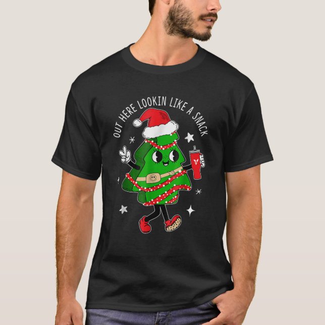 Out Here Looking Like A Snack Cute Xmas Tree Cake  T-Shirt (Front)