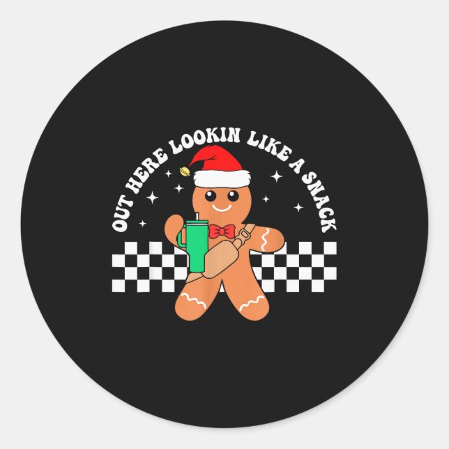 Out Here Looking Like A Snack Funny Boujee Xmas Gi Classic Round Sticker (Front)
