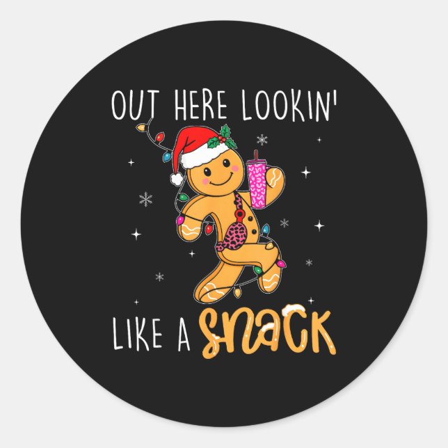 Out Here Looking Like A Snack Funny Boujee Xmas Gi Classic Round Sticker (Front)