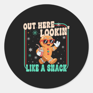 Out Here Looking Like A Snack Funny Boujee Xmas Gi Classic Round Sticker