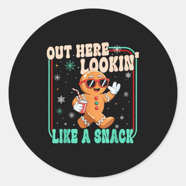 Out Here Looking Like A Snack Funny Boujee Xmas Gi Classic Round Sticker (Front)