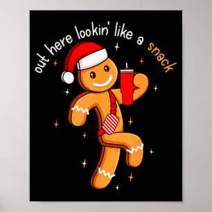 Out Here Looking Like A Snack Funny Boujee Xmas Gi Poster