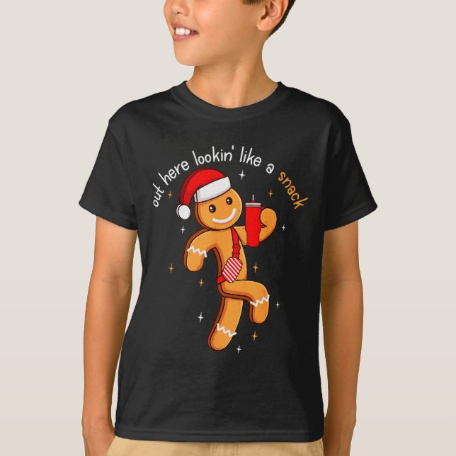 Out Here Looking Like A Snack Funny Boujee Xmas Gi T-Shirt (Front)
