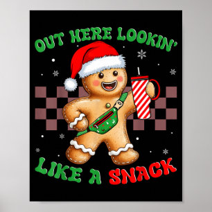 Out Here Looking Like A Snack Funny Christmas Ging Poster