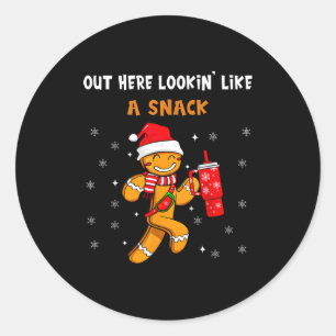 Out Here Looking Like A Snack Funny Gingerbread Ch Classic Round Sticker