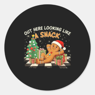 Out Here Looking Like A Snack Funny Gingerbread Ma Classic Round Sticker