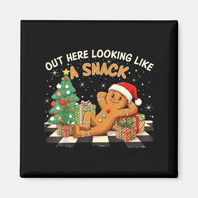 Out Here Looking Like A Snack Funny Gingerbread Ma Magnet (Front)