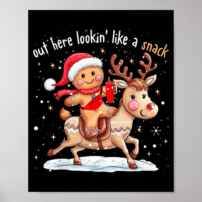 Out Here Looking Like A Snack Funny Xmas Gingerbre Poster (Front)