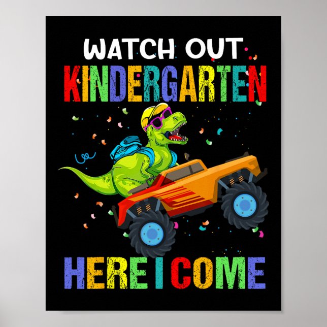 Out Kindergarten Here I Come First Day Of Dinosaur Poster (Front)