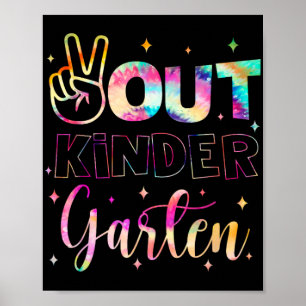 Out Kindergarten Tie Dye Last Day Of School Teache Poster