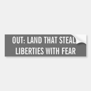 Out: Land that steals liberties with fear sticker