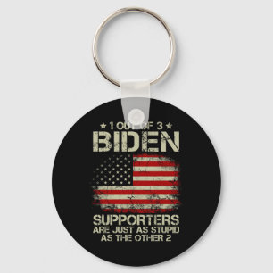 Out Of 3 Biden Supporters Are As Stupid As The Oth Key Ring