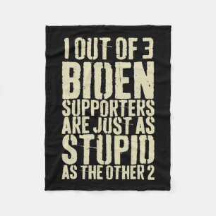 Out Of 3 Biden Supporters Are Just Stupid Anti Bid Fleece Blanket