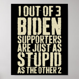 Out Of 3 Biden Supporters Are Just Stupid Anti Bid Poster