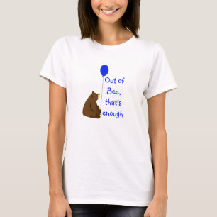 Out of Bed That's Enough Fun Balloon Bear Quote T-Shirt