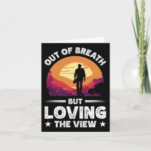 Out Of Breath But Loving The View  Card