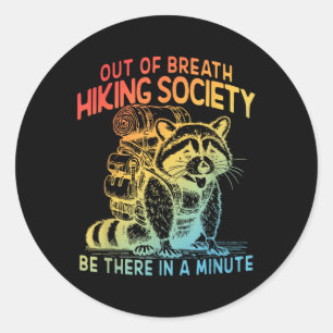 Out Of Breath Hiking Society Be There In A Minute Classic Round Sticker