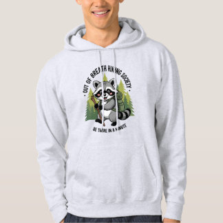 Out of Breath Hiking Society Be There in a Minute  Hoodie