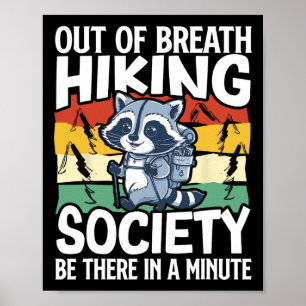 Out Of Breath Hiking Society Be There In A Minute  Poster