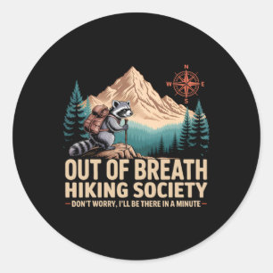 Out Of Breath Hiking Society Camping Raccoon Hikin Classic Round Sticker