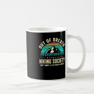 Out Of Breath Hiking Society Don't Worry I'll Be T Coffee Mug