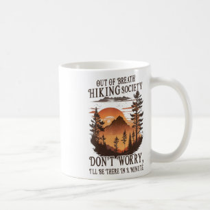 Out Of Breath Hiking Society Don't Worry I'll Be T Coffee Mug