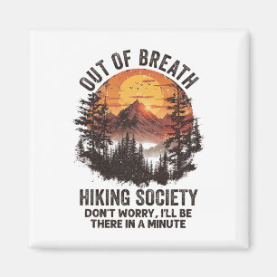 Out Of Breath Hiking Society Don't Worry I'll Be T Magnet