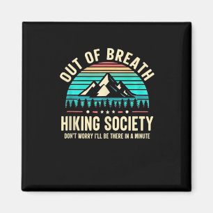 Out Of Breath Hiking Society Don't Worry I'll Be T Magnet