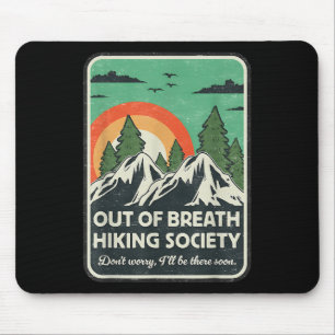 Out Of Breath Hiking Society Dont Worry Ill Be The Mouse Mat