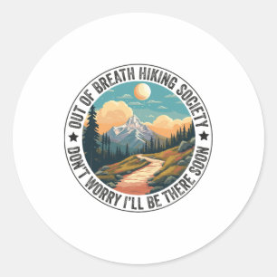 Out Of Breath Hiking Society For Men Women Hiker N Classic Round Sticker