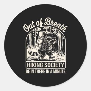 Out Of Breath Hiking Society Funny Racoon Hiker Classic Round Sticker