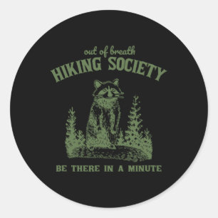 Out Of Breath Hiking Society Funny Racoon Hiker N Classic Round Sticker