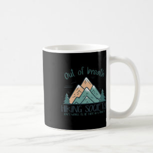 Out Of Breath Hiking Society Hiker Men Women  Coffee Mug