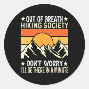 Out Of Breath Hiking Society I'll Be There In A Mi Classic Round Sticker