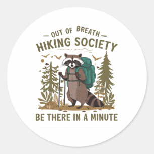Out Of Breath Hiking Society Racoon Be There In A Classic Round Sticker