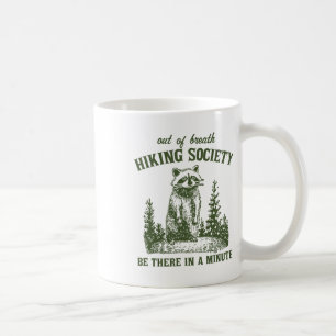 Out Of Breath Hiking Society Racoon Be There In A Coffee Mug