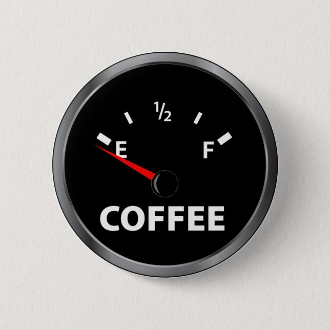 Out of Coffee Fuel Gauge 6 Cm Round Badge (Front)