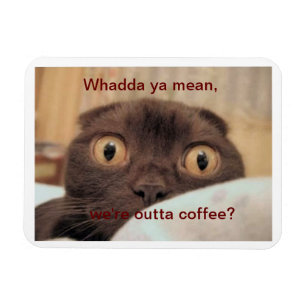 Out of Coffee, Funny Magnet