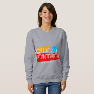 Out of Control – Bold Typography Statement Design Sweatshirt