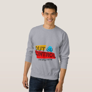 Out of Control – Bold Typography Statement Design Sweatshirt
