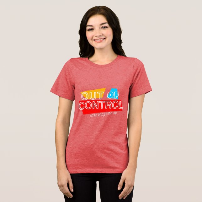 Out of Control – Bold Typography Statement Design Tri-Blend Shirt (Front Full)