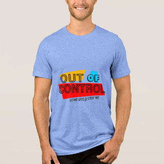 Out of Control – Bold Typography Statement Design Tri-Blend Shirt