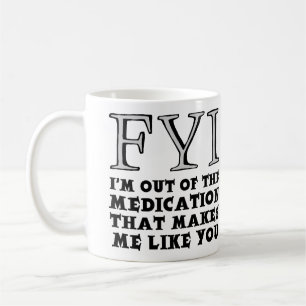 Out Of Medication Funny Mug