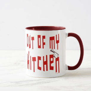 Out of My Kitchen Funny Saying Coffee Mug