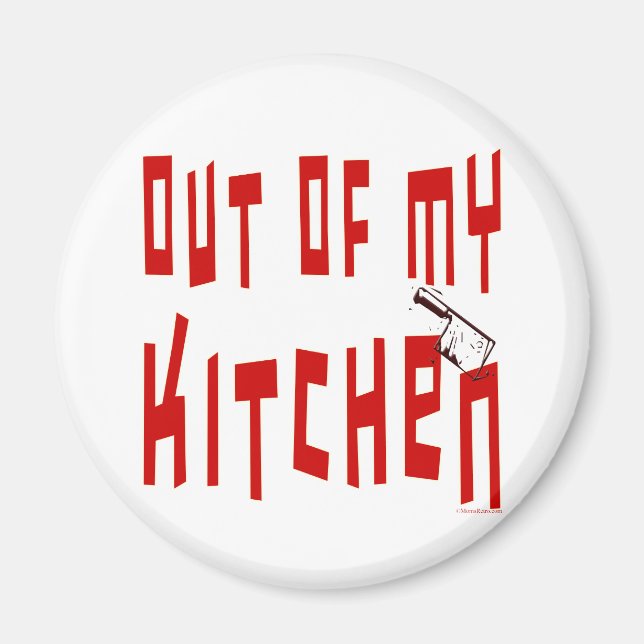 Out of My Kitchen Funny Saying Magnet (Front)