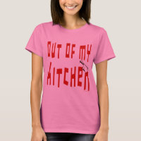 Out of My Kitchen Saying Funny Cooking T-shirt