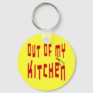 Out of My Kitchen Saying Key Ring