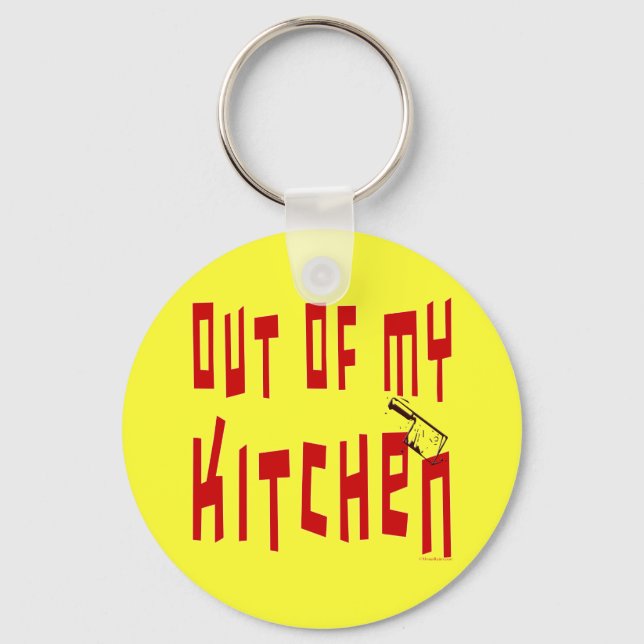 Out of My Kitchen Saying Key Ring (Front)